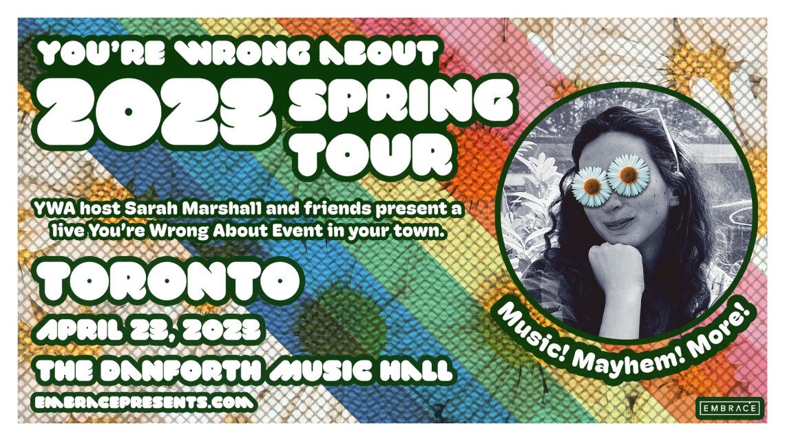 You’re Wrong About - NOW Toronto