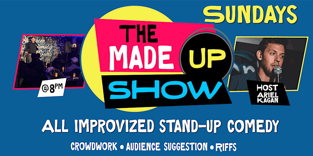 Bright comedy event poster promoting "The Made Up Show" live stand-up featuring improvisation, crowd interaction, and stand-up comedy in Toronto.