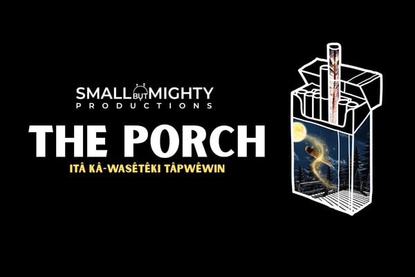 The Porch: itâ kâ-wasêtêki tâpwêwin